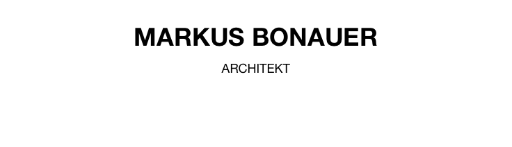 MARKUS BONAUER
ARCHITEKT

